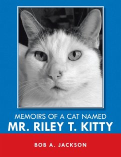 Memoirs of a Cat Named Mr. Riley T. Kitty (eBook, ePUB) - Jackson, Bob A.