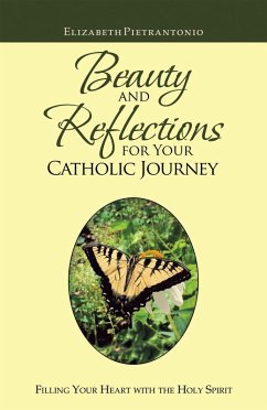 Beauty and Reflections for Your Catholic Journey (eBook, ePUB) - Pietrantonio, Elizabeth