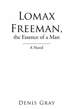 Lomax Freeman, the Essence of a Man (eBook, ePUB) - Gray, Denis