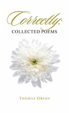 Correctly: Collected Poems (eBook, ePUB) - Orion, Thomas