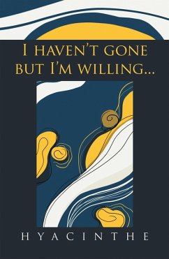 I Haven't Gone but I'm Willing... (eBook, ePUB) - Hyacinthe