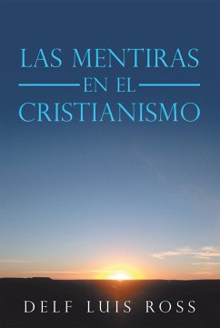 Las Mentiras En El Cristianismo (eBook, ePUB)
