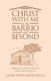 Christ with Me in the Barrio and Beyond (eBook, ePUB) Christ with Me in the Barrio and Beyond (eBook, ePUB)