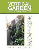 Vertical Garden Using Hanging Brackets (eBook, ePUB)