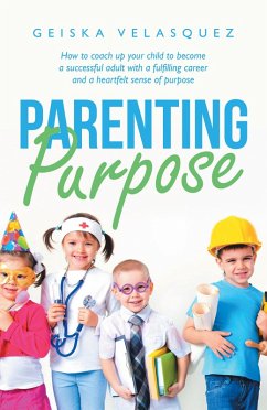 Parenting Purpose (eBook, ePUB) - Velasquez, Geiska