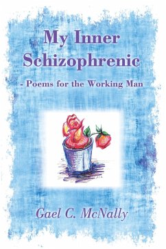 My Inner Schizophrenic - Poems for the Working Man (eBook, ePUB) - McNally, Gael C.