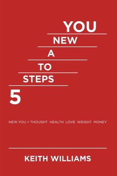 5 Steps to a New You (eBook, ePUB) - Williams, Keith