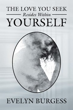 The Love You Seek Resides Within Yourself (eBook, ePUB) - Burgess, Evelyn