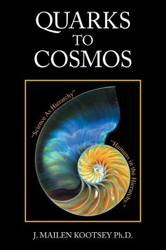Quarks to Cosmos (eBook, ePUB) - Kootsey Ph. D., J. Mailen