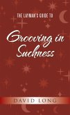 The Layman's Guide to Grooving in Suchness (eBook, ePUB)