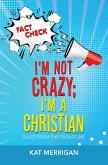 I'm Not Crazy; I'm a Christian (eBook, ePUB)