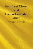 Four Leaf Clover and the Luckiest Man Alive (eBook, ePUB)