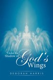 Under the Shadow of God's Wings (eBook, ePUB)