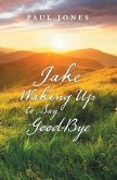 Jake Waking up to Say Good-Bye (eBook, ePUB)