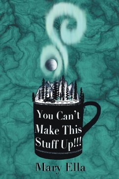 You Can't Make This Stuff Up! (eBook, ePUB) - Ella, Mary
