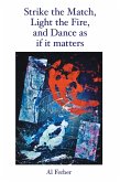 Strike the Match, Light the Fire, and Dance as If It Matters (eBook, ePUB)