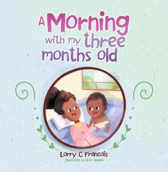 A Morning with My Three Months Old (eBook, ePUB) - Francois, Lorry C