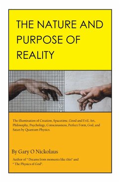 The Nature and Purpose of Reality (eBook, ePUB) - Nickolaus, Gary O