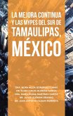 La Mejora Continua Y Las Mypes Del Sur De Tamaulipas, México (eBook, ePUB)