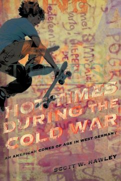 Hot Times During the Cold War (eBook, ePUB) - Hawley, Scott W.