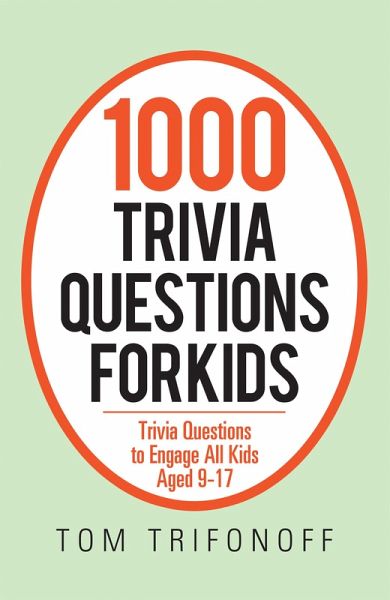 1000 Trivia Questions for Kids (eBook, ePUB) 1000 Trivia Questions for Kids (eBook, ePUB)