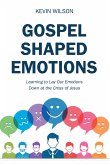 Gospel Shaped Emotions (eBook, ePUB)