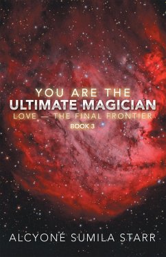 You Are the Ultimate Magician (eBook, ePUB) - Starr, Alcyoné Sumila