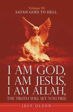 I Am God, I Am Jesus, I Am Allah, the Truth Will Set You Free. (eBook, ePUB) - Olson, Jeff