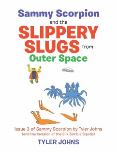 Sammy Scorpion and the Slippery Slugs from Outer Space (eBook, ePUB) Sammy Scorpion and the Slippery Slugs from Outer Space (eBook, ePUB)