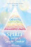 Spirit Teaches a Simple Seeker (eBook, ePUB) Spirit Teaches a Simple Seeker (eBook, ePUB)