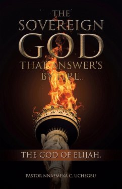 The Sovereign God That Answer's by Fire. (eBook, ePUB) The Sovereign God That Answer's by Fire. (eBook, ePUB)