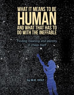 What It Means to Be Human and What That Has to Do with the Ineffable (eBook, ePUB) - Holt, M. R.