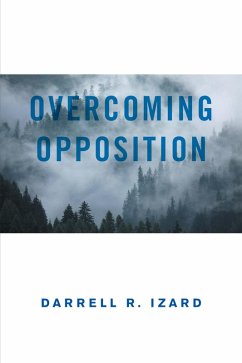 Overcoming Opposition (eBook, ePUB) - Izard, Darrell R.