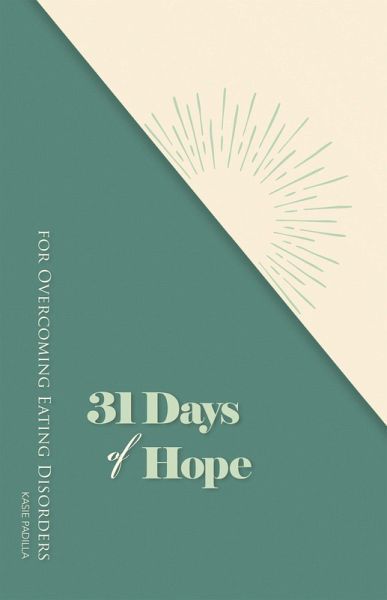 31 Days of Hope for Overcoming Eating Disorders (eBook, ePUB) 31 Days of Hope for Overcoming Eating Disorders (eBook, ePUB)