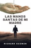 Las Manos Santas De Mi Madre (eBook, ePUB)