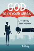 God Is in Your Mess (eBook, ePUB)