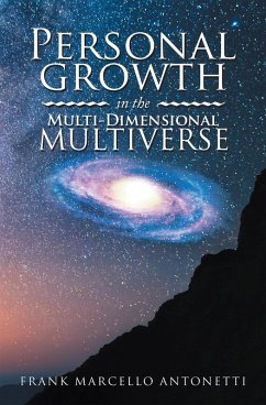 Personal Growth in the Multi-Dimensional Multiverse (eBook, ePUB) - Antonetti, Frank Marcello