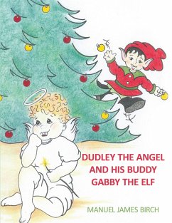 Dudley the Angel and His Buddy Gabby the Elf (eBook, ePUB)