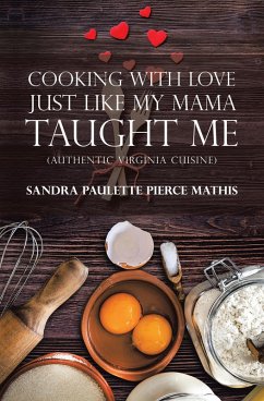 Cooking with Love Just Like My Mama Taught Me (eBook, ePUB) - Mathis, Sandra Paulette Pierce