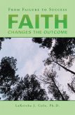 Faith Changes the Outcome (eBook, ePUB) Faith Changes the Outcome (eBook, ePUB)