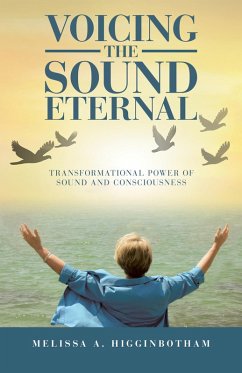 Voicing the Sound Eternal (eBook, ePUB) - Higginbotham, Melissa A.