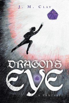 DRAGON'S EYE - A fantasy. (eBook, ePUB) - Clay, J. M.