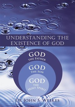 Understanding the Existence of God (eBook, ePUB) - Weekes, John S.