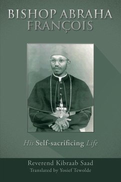 Bishop Abraha François (eBook, ePUB) - Saad, Reverend Kibraab