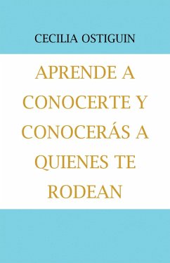 Cover Aprende a Conocerte Y Conocerás a Quienes Te Rodean (eBook, ePUB)