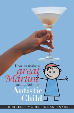 Cover How to Make a Great Martini and Raise an Autistic Child* (eBook, ePUB)