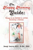 The Happy Mommy Guide: Things-To-Do Before & After Becoming a Mommy (eBook, ePUB)