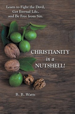 Christianity in a Nutshell! (eBook, ePUB) - Watts, B. B.