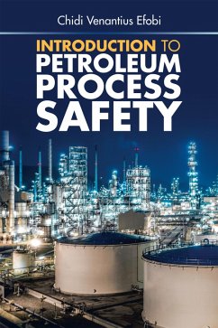 Introduction to Petroleum Process Safety (eBook, ePUB) - Efobi, Chidi Venantius