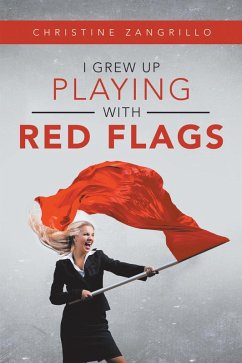 I Grew up Playing with Red Flags (eBook, ePUB) - Zangrillo, Christine